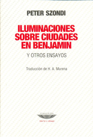 Iluminaciones sobre ciudades en Benjamin y otros ensayos | Peter Szondi