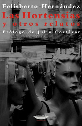 Las Hortensias y otros relatos (8ª edición) | Felisberto Hernández