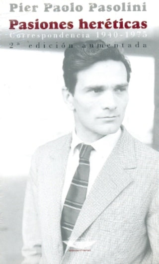 Pasiones heréticas  Correspondencia ( 2º ed. Aum.) | Pier Paolo Pasolini