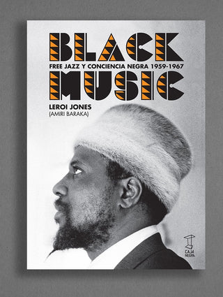 Black Music: Free Jazz y Conciencia Negra 1959-1967 | Leroi Jones