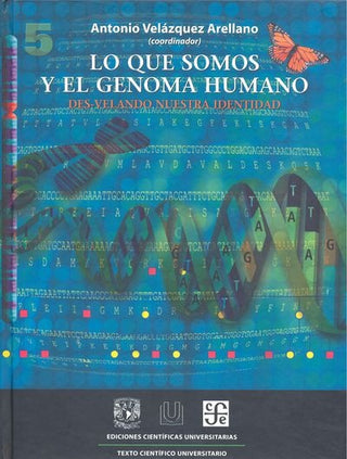 Lo Que Somos Y El Genoma Humano. | Antonio Velázquez Arellano