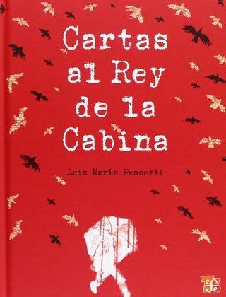 Cartas Al Rey De La Cabina | Luis Maria Pescetti