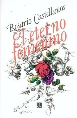 El Eterno Femenino | Rosario Castellanos