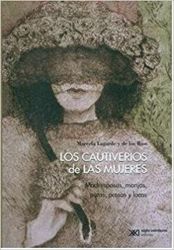 Cautiverios De Las Mujeres, Los | Marcela Lagarde y de los Ríos