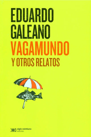Vagamundo Y Otros Relatos. | Eduardo Galeano