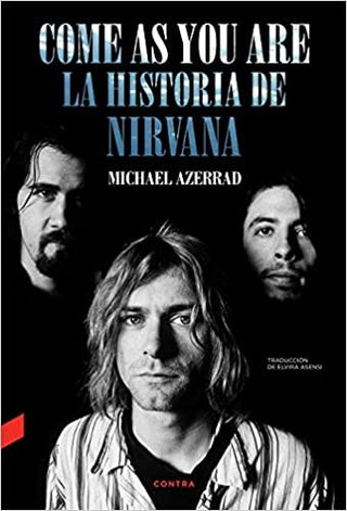 Come As You Are: La Historia De Nirvana | Michael Azerrad