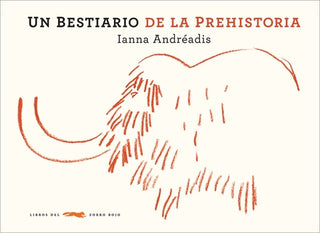 Un Bestiario de la Prehistoria | Ianna Andréadis