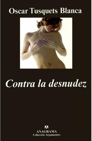 Contra la desnudez | Oscar Tusquets Blanca