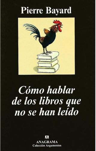 Cómo hablar de los libros que no se han leído | Pierre Bayard